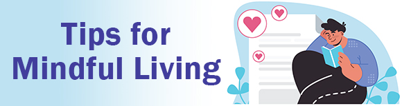 Text reading tips for mindful living on the left with a drawing of a man reading a book  with a large piece of paper behind him that has 3 little hearts on the edges.